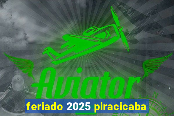 feriado 2025 piracicaba